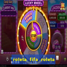 roleta fifa roleta times fifa